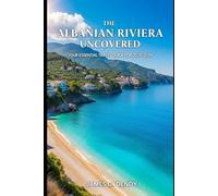 The Albanian Riviera Uncovered: Your Essential Travel Guide for 2025-2026