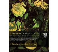 The Albemarle Papers, Being the Correspondence of William Anne, Second Earl of Albemarle, Commander-in-Chief in Scotland, 1746-1747. With an Appendix ... the Duke of Newcastle, 1746-1748; Volume II