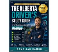 THE ALBERTA DRIVER'S STUDY GUIDE: Everything You Need to Prepare for Your Learner's License Test