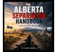 The Alberta Separation Handbook: A Satirical Guide to Understanding the Issues
