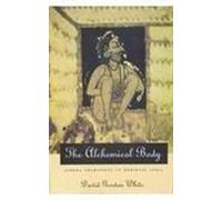 The Alchemical Body: Siddha Traditons in Medieval India