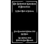 The Alchemical Catechism of Paracelsus: A Short Work of Alchemy