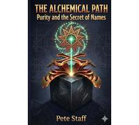 The Alchemical Path: Purity and the secret of names (The Hermetic Principles)