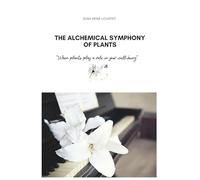THE ALCHEMICAL SYMPHONY OF PLANTS