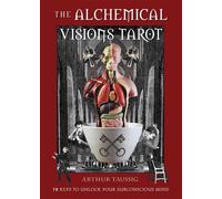 The Alchemical Visions Tarot: 78 Keys to Unlock Your Subconscious Mind (Book & C
