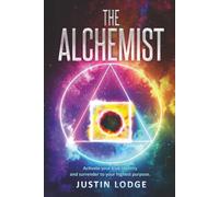 The Alchemist: Activate your true identity and surrender to your highest purpose
