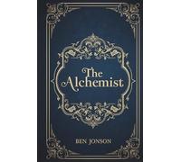 The Alchemist: Ben Jonson’s Satirical Comedy Classic