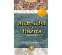 The Alchemist of Hearts: 1500 Year Legacy: How Prophet Muhammad Sparked a Civilization That Shaped The Modern World (Islamic Intellectual Legacy Series)