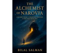 The Alchemist of Narovia: A Father’s Secret. A Daughter’s Discovery. A Song That Never Dies.