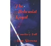 The Alchemist Royal: A Courtier's Fall (Tudor Crimes)