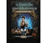 The Alchemist’s Oven: Legendary Low-Carb and High-Protein Lore