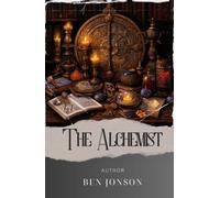 The Alchemist: Uncover the Secrets of Alchemy in this Riveting Classic. The Original Classic (annotated)
