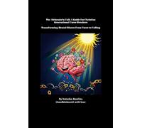 The Alchemist's Call: A Guide for Christian Generational Curse Breakers. Transforming Mental Illness from Curse to Calling