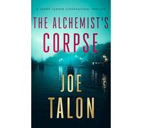 The Alchemist's Corpse: A supernatural mystery where old saints meet modern cults: 6 (Lorne Turner Supernatural Thrillers)