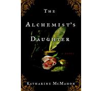 The Alchemist's Daughter: A Novel