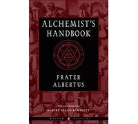 The Alchemist's Handbook: A Practical Manual (Weiser Classics Series)