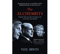 The Alchemists: Inside the secret world of central bankers