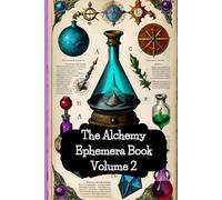 The Alchemy Ephemera Book Volume 2: Delightful images for use in junk journals, scrapbooks, for collages and other paper crafts and projects
