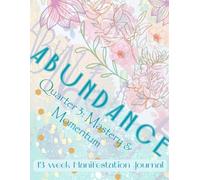 The Alchemy Journal:Quarter 3: Mastery & Momentum - Refine your skills and accelerate results: The Magic Within: A Year of Sacred Manifestation