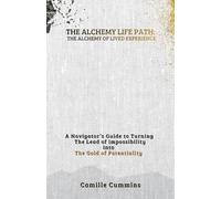The Alchemy Life Path: The Alchemy of Lived Experience