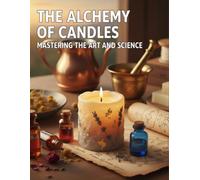 The Alchemy Of Candles: Mastering The Art And Science