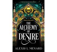 The Alchemy of Desire : A steamy and thrilling fantasy romance