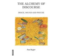 The Alchemy of Discourse: Image, Sound and Psyche: Image, Sound & Psyche