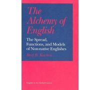 The Alchemy of English : The Spread, Functions, and Models of Non-native Englishes