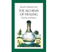 The Alchemy Of Healing: Psyche and Soma