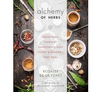 The Alchemy of Herbs: Transform Everyday Ingred. De-la-Foret