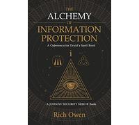 The Alchemy of Information Protection: A Cybersecurity Druid's Spell Book