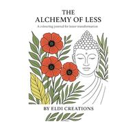 The Alchemy of Less: A Colouring Journal for Inner Transformation