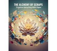 The Alchemy Of Scraps: Creative Upcycling With Paper