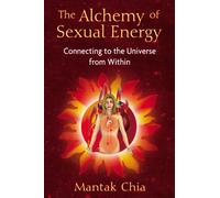The Alchemy of Sexual Energy: Connecting to the Universe from Within