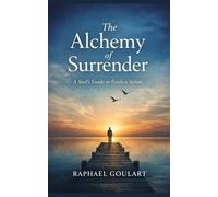 The Alchemy of Surrender: A Soul’s Guide to Fearless Action