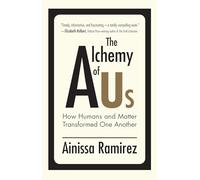 The Alchemy of Us: How Humans and Matter Transformed One Another (Mit Press)