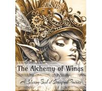 The alchemy of wings: A coloring book of steampunk fairies
