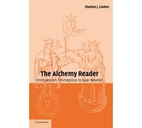 The Alchemy Reader: From Hermes Trismegistus to Isaac Newton