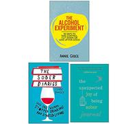 The Alcohol Experiment, The Sober Diaries, The Unexpected Joy of Being Sober Journal 3 Books Collection Set