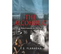 The Alcoholic: A Hero Contends for His Soul