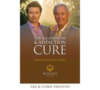 The Alcoholism & Addiction Cure: Addiction Ends Here