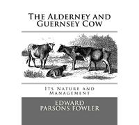 The Alderney and Guernsey Cow: Its Nature and Management
