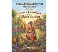 The Aldervale Witch Mysteries, Book 1: Curses, Crumbles, and a Talking Garden: A Cozy Witch Mystery