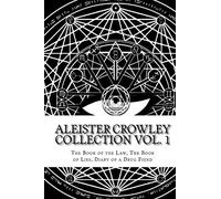 The Aleister Crowley Collection: The Book of the Law, The Book of Lies and Diary of a Drug Fiend: Volume 1