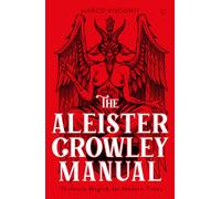 The Aleister Crowley Manual : Thelemic Magick for Modern Times