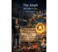 THE ALEPH OF CALLE ARIAS: Eleven true stories