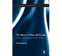 The Alevis in Turkey and Europe: Identity and Managing Territorial Diversity (Exeter Studies in Ethno Politics)