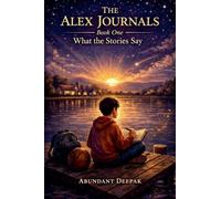 The Alex Journals: What the Stories Say (Book One): 1
