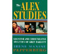 The Alex Studies - Cognitive & Communicative Abilities of Grey Parrots: Cognitive and Communicative Abilities of Grey Parrots