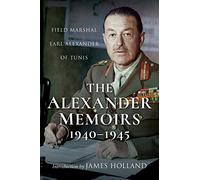 The Alexander Memoirs, 1940-1945: Field Marshal Earl Alexander of Tunis